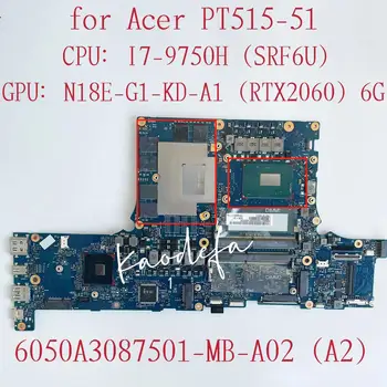 6050A3087501-MB-A02 300 9. Gen Doske pre Acer PT515-51 Notebook Doske CPU:I7-9750H GPU:N18E-G1-KD-A1 RTX2060 6 G Test OK